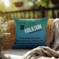 To My HR Violation, Reversable Indoor/Outdoor Pillow