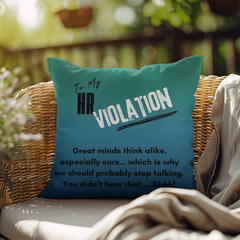 To My HR Violation, Reversable Indoor/Outdoor Pillow